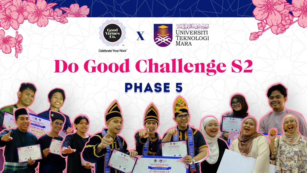 Good Virtues Co. and UiTM's Do Good Challenge Season 2 empowers students to create impactful community projects.